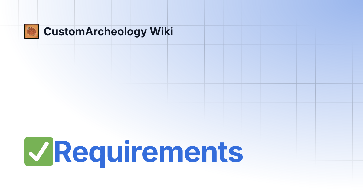 Requirements | CustomArcheology Wiki